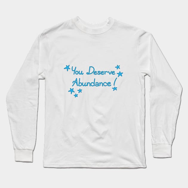 You Deserve Abundance Long Sleeve T-Shirt by fujer
